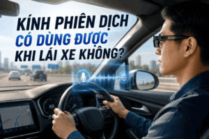 Kính phiên dịch khi lái xe có dùng được không?