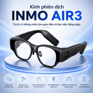 Kính phiên dịch INMO AIR3 – Trợ lý AI thông minh cho giao tiếp và làm việc hằng ngày
