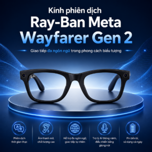 Kính phiên dịch Ray-Ban Meta Wayfarer Gen 2 – Giao tiếp đa ngôn ngữ trong phong cách biểu tượng