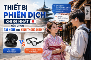 Kinh nghiệm lựa chọn thiết bị phiên dịch khi đi Nhật Bản du lịch và công tác