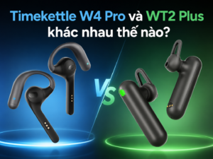 Timekettle W4 Pro và WT2 Plus khác nhau thế nào?