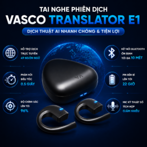Tai Nghe Phiên Dịch Vasco Translator E1 – Dịch thuật AI nhanh chóng và tiện lợi