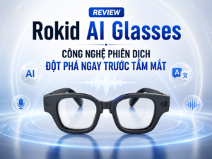 review kính phiên dịch Rokid AI Glasses