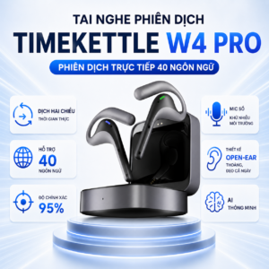 Tai Nghe Phiên Dịch Timekettle W4 Pro – Phiên Dịch Trực Tiếp 40 Ngôn Ngữ Cho Công Việc Và Du Lịch