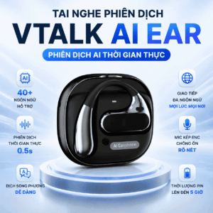 Tai Nghe Phiên Dịch Vtalk AI Ear – Phiên Dịch AI Thời Gian Thực